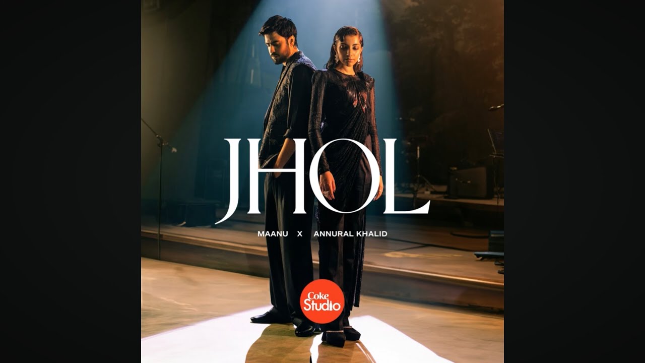JHOL (lyrics)| MAANU X ANNURAL KHALID| COKE STUDIO SEASON 15