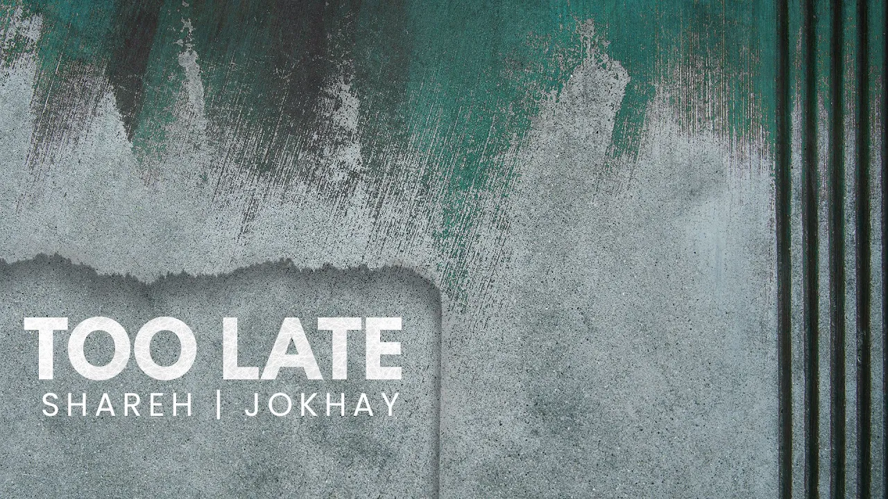 Shareh & Jokhay - Too Late backdrop