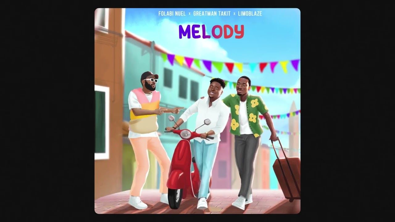 Melody - Folabi Nuel, Limoblaze, Greatman Takit background