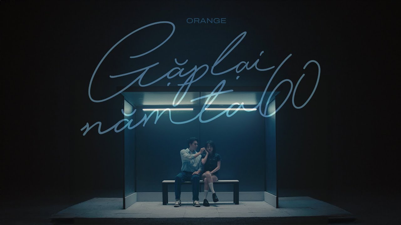 Orange - ' Gặp Lại Năm Ta 60 ' OFFICIAL VISUALIZER background