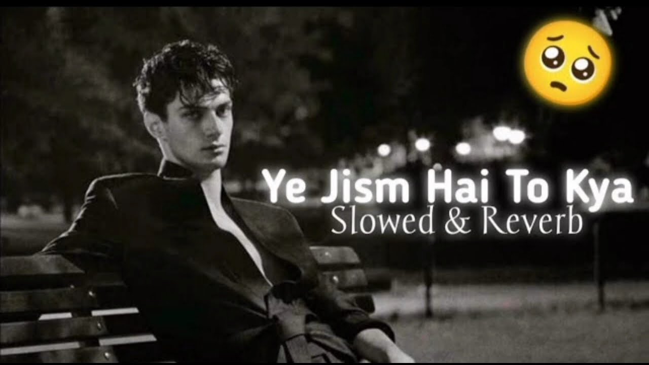 Ye Jism Hai Toh Kya😔 | 💔Jism 2| Ali Azmat | Slow & Reverb new 2024 | very sad song LOFI background