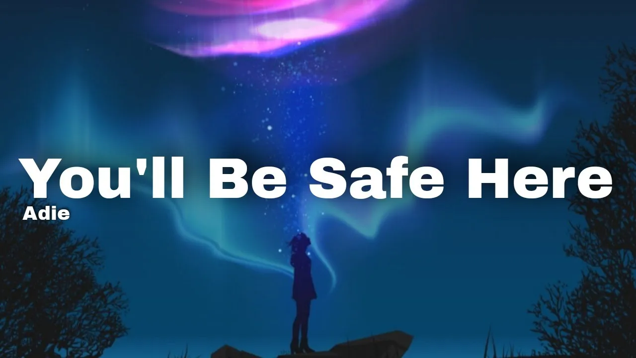 Adie - You'll Be Safe Here (Lyrics) 🎵 background