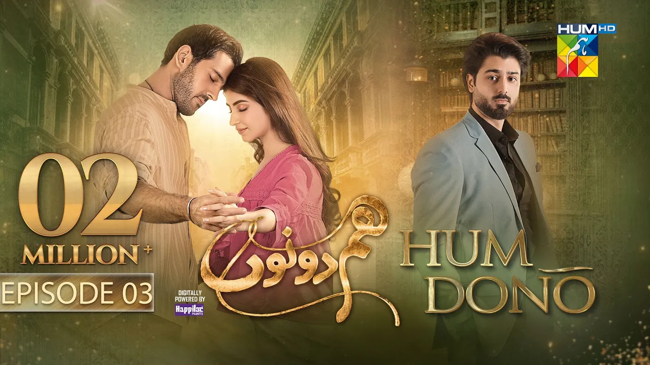 Hum Dono - Ep 03 - [CC] 6th Aug 24 [ Kinza Hashmi, Azaan Sami & Zaviyaar Nauman ] - Happilac Paints (2024) | Watch on Movi47