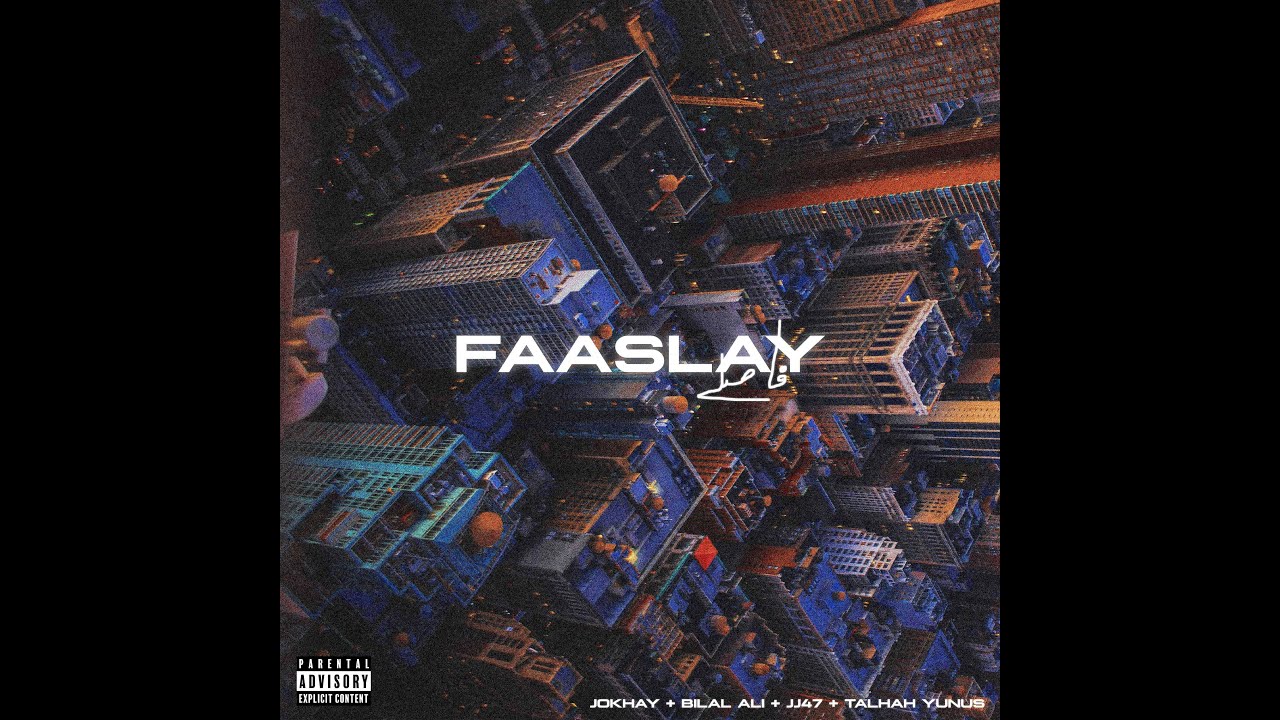 Jokhay, Bilal Ali, JJ47 & Talhah Yunus - Faaslay