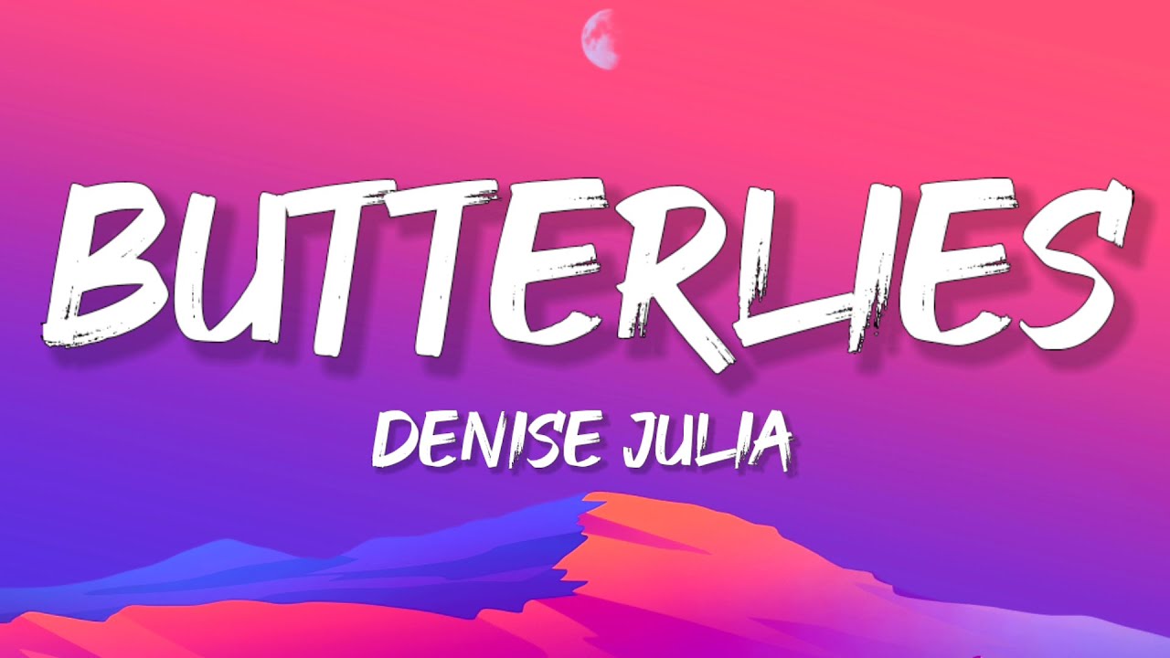 Denise Julia - butterflies (Lyrics) background