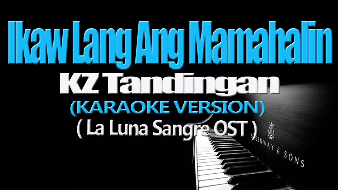 IKAW LANG ANG MAMAHALIN - KZ Tandingan (KARAOKE VERSION) (La Luna Sangre OST) background