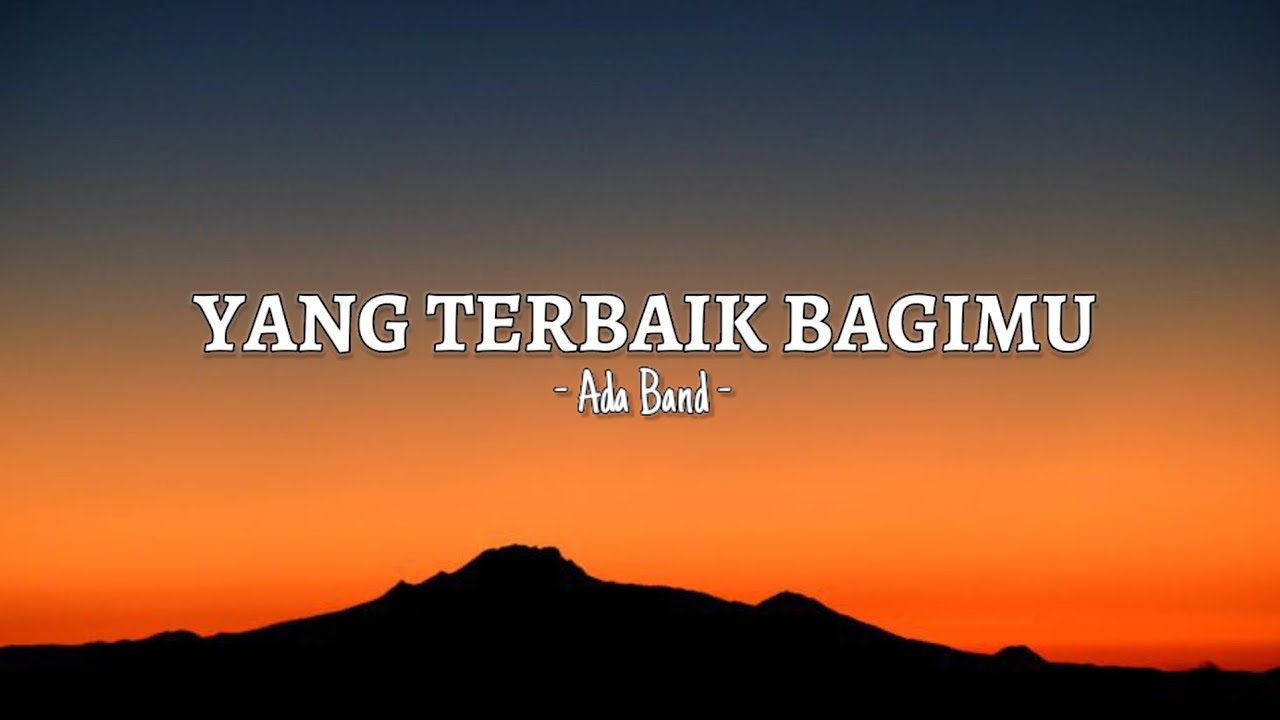 YANG TERBAIK BAGIMU - Ada Band | lirik