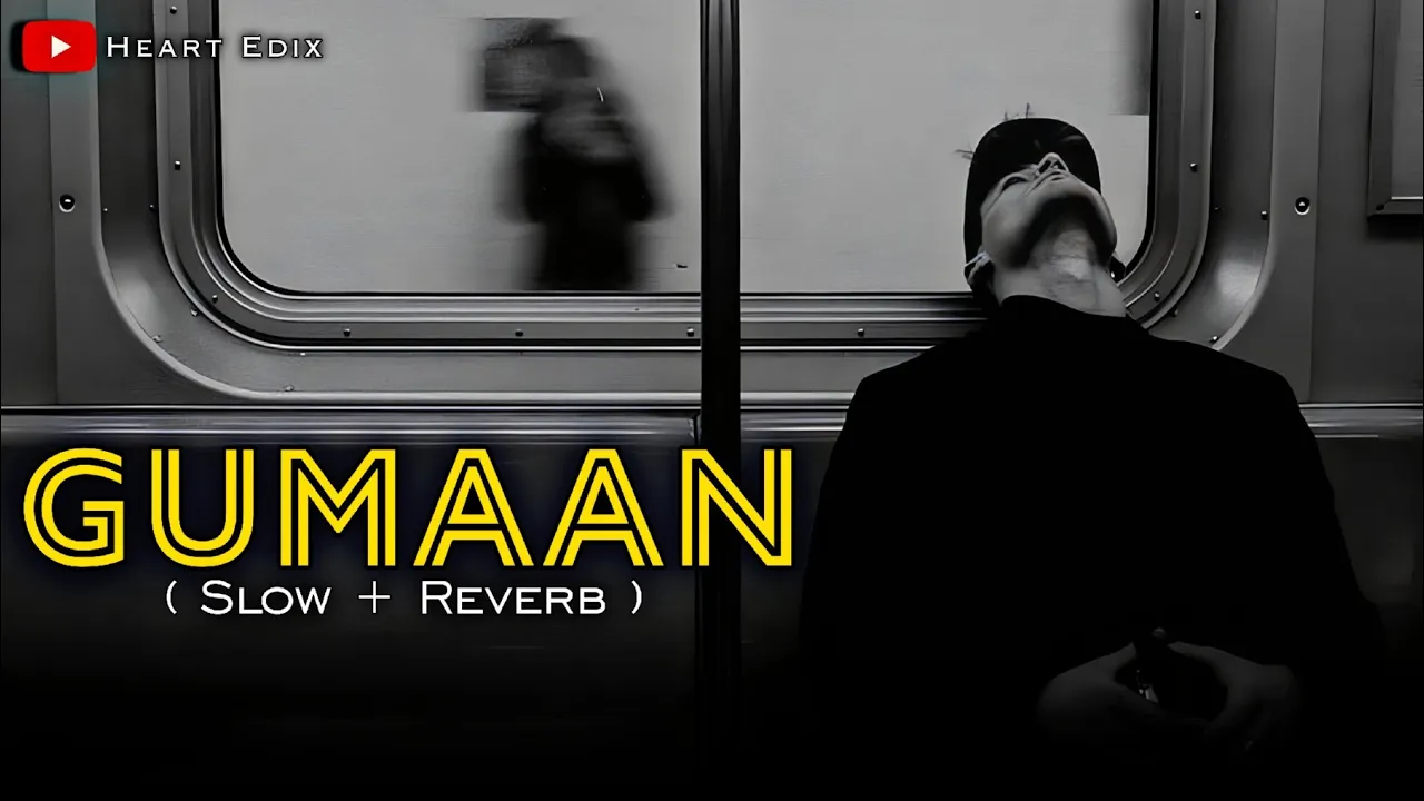 Gumaan ( Slow + Reverb ) | Talha Anjum & Talha Yunus | Heart Edix backdrop