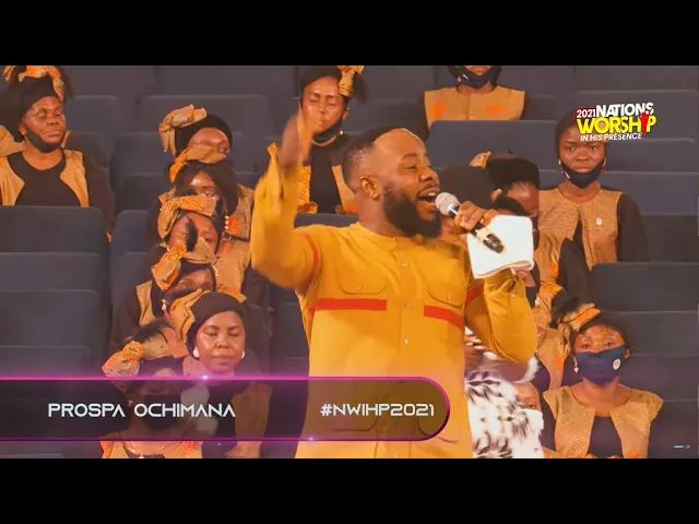 PROSPA OCHIMANA || 2021 NATIONS WORSHIP IN HIS PRESENCE