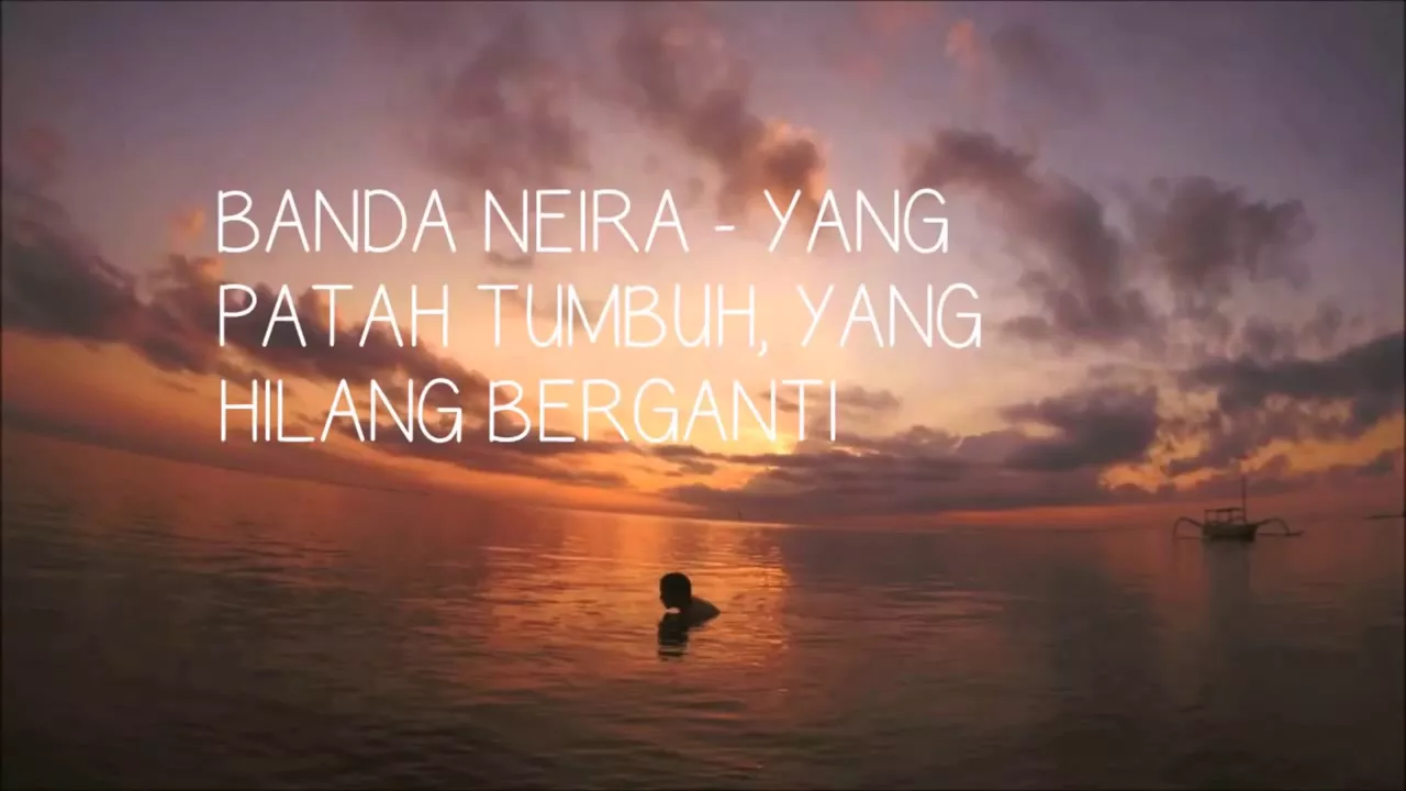 Banda Neira - Yang patah tumbuh hilang berganti (lirik)