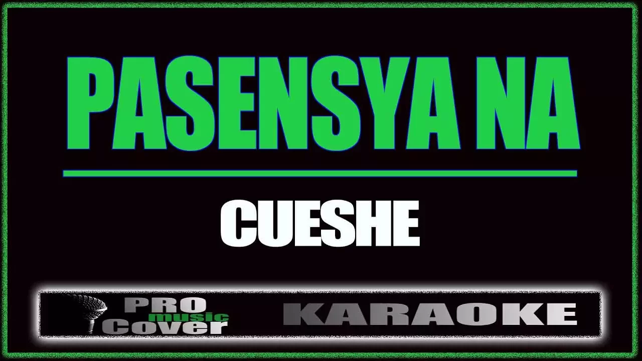 Pasensya na - CUESHE (KARAOKE) background