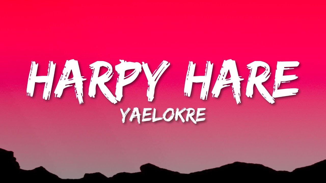 Yaelokre - Harpy Hare (Lyrics) background