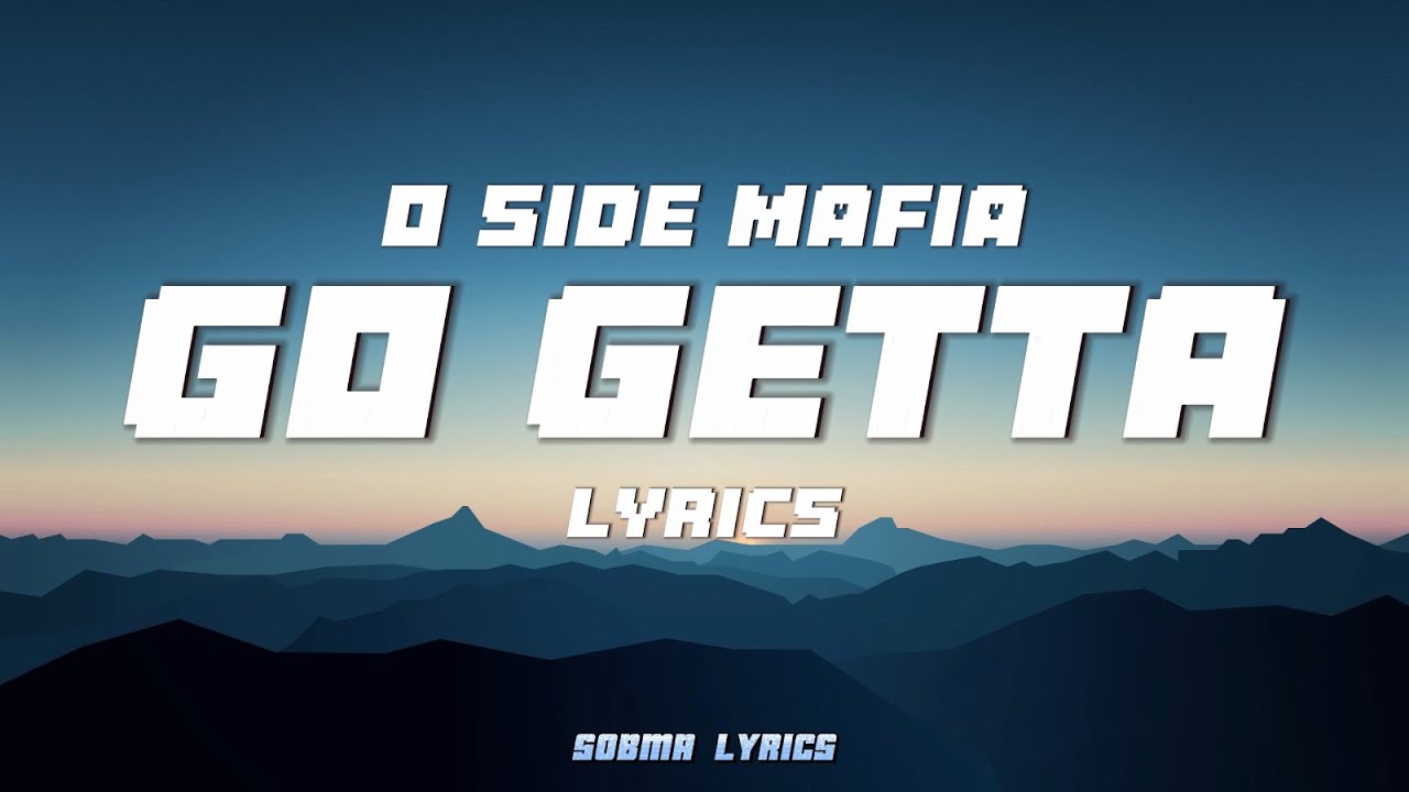 Go Getta - O $IDE MAFIA (Lyrics)