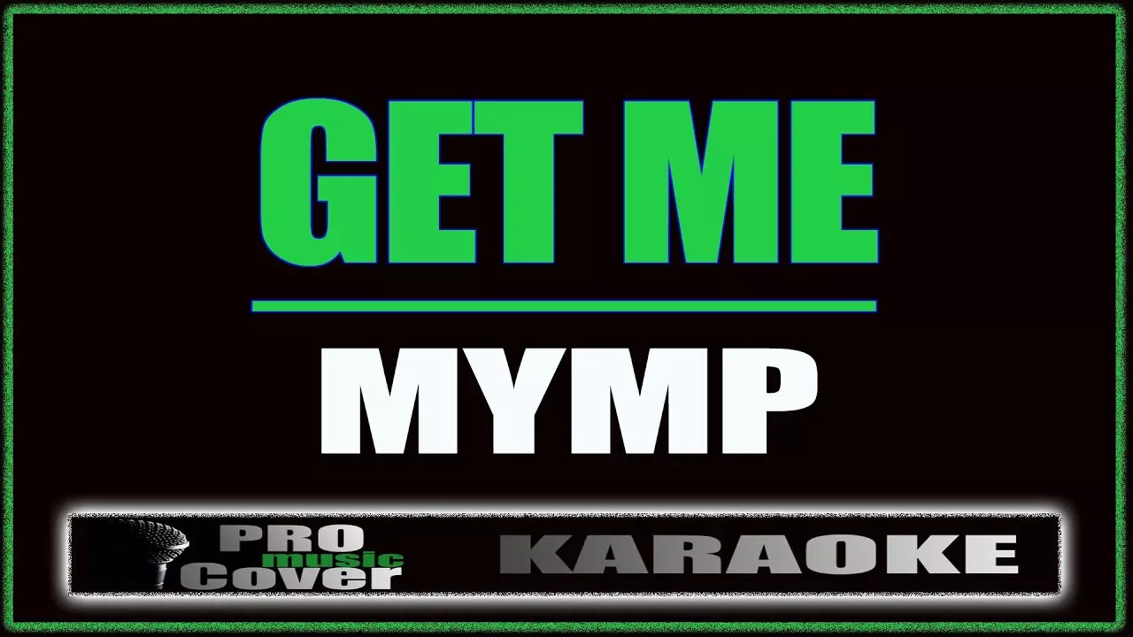 Get Me - MYMP (KARAOKE) background