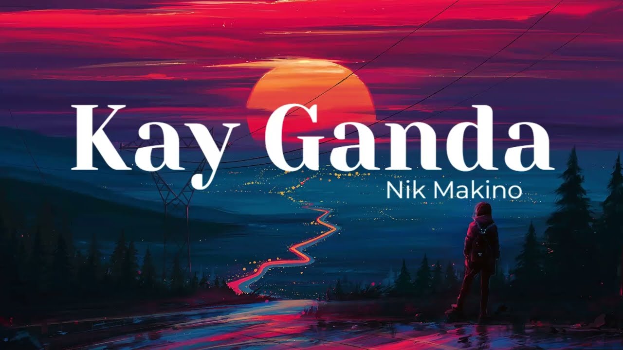 Kay Ganda -Nik Makino (Lyrics) background