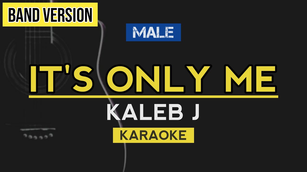 It's Only Me - Kaleb J (Karaoke Lirik) background