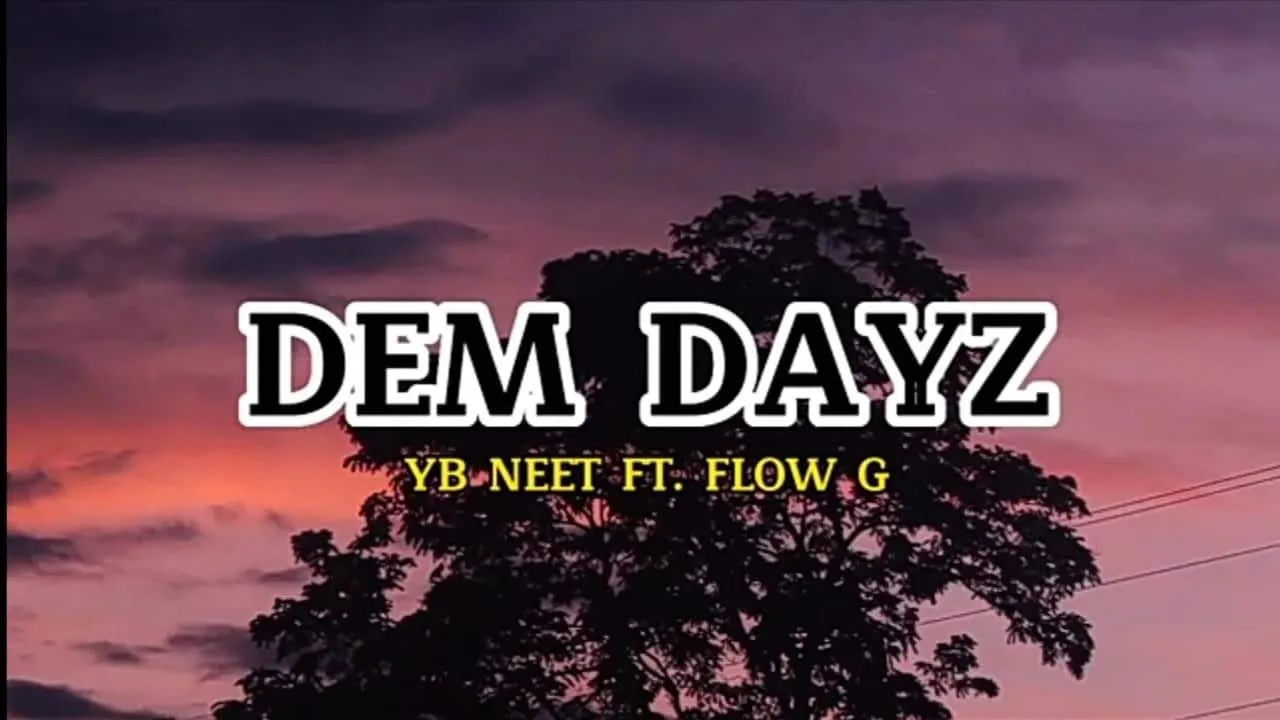 YB Neet - Dem Dayz ft. Flow G (Lyrics Video)