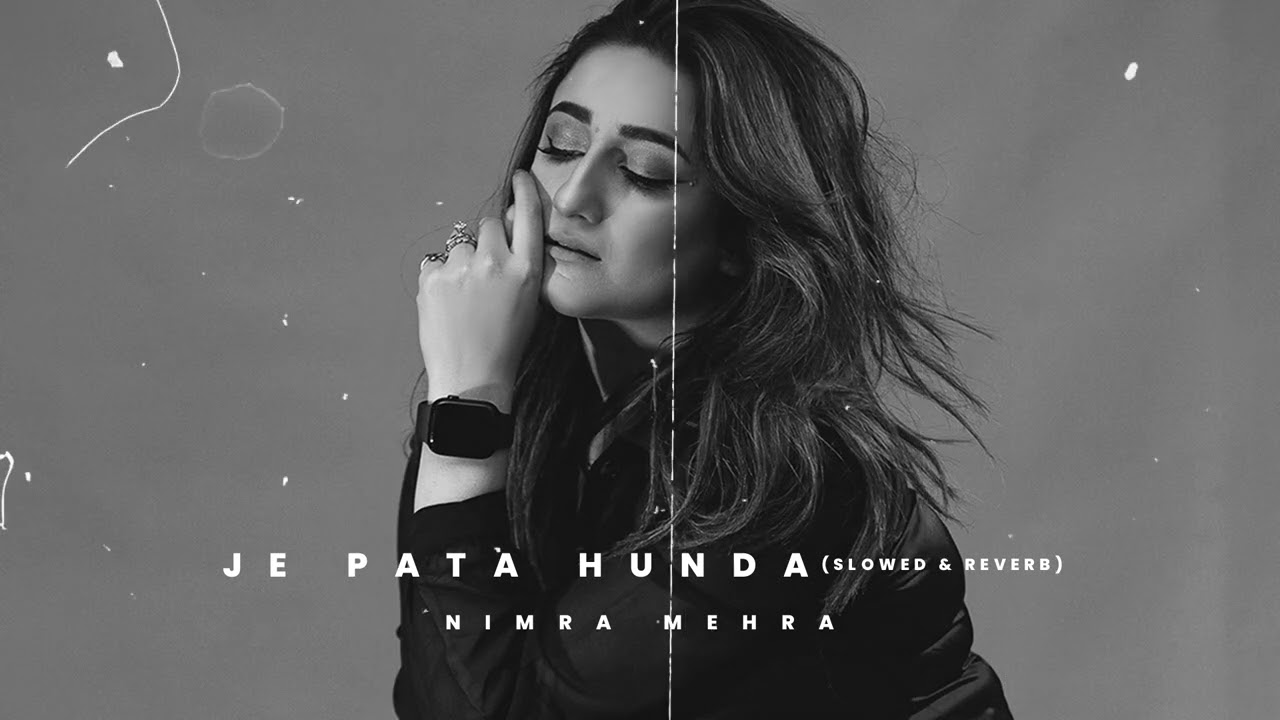 Nimra Mehra - Je Pata Hunda (Slowed & Reverb) | Slowed and Reverb Songs Punjabi | Sad Songs background