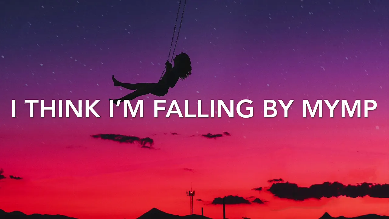 I think I’m falling with lyrics by: MYMP backdrop