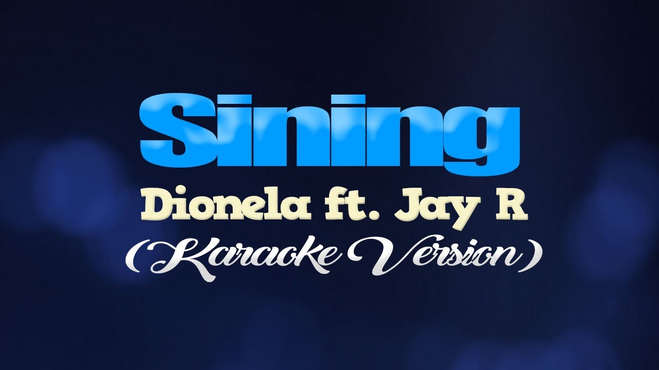 SINING - Dionela ft. JR (KARAOKE VERSION) background