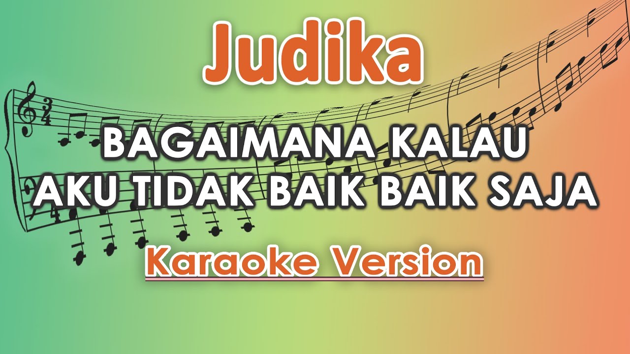 Judika - Bagaimana Kalau Aku Tidak Baik - Baik Saja (Karaoke Lirik Tanpa Vokal) by regis background