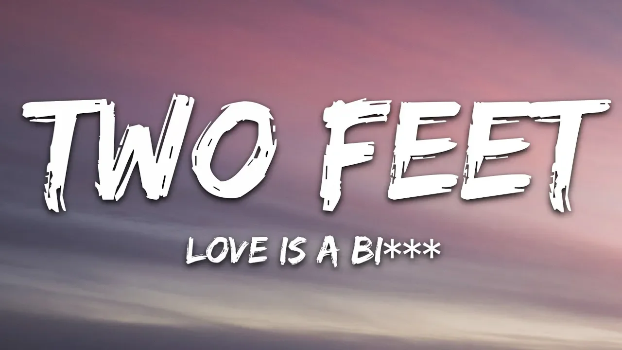 Two Feet - Love Is A Bi*** (Lyrics) background