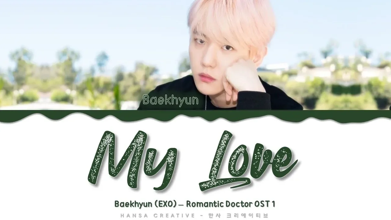 Baekhyun (EXO) - 'My Love' (Romantic Doctor OST 1) Lyrics Color Coded (Han/Rom/Eng) background