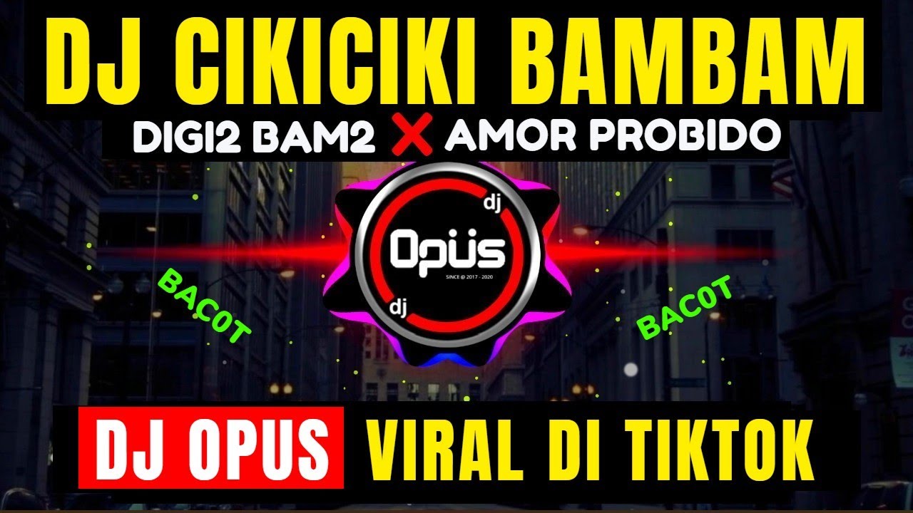DJ CIKICIKI BAMBAM x AMOR PROBIDO (DIGI DIGI BAM BAM) ♫ LAGU REMIX TERBARU FULL BASS - DJ Opus background