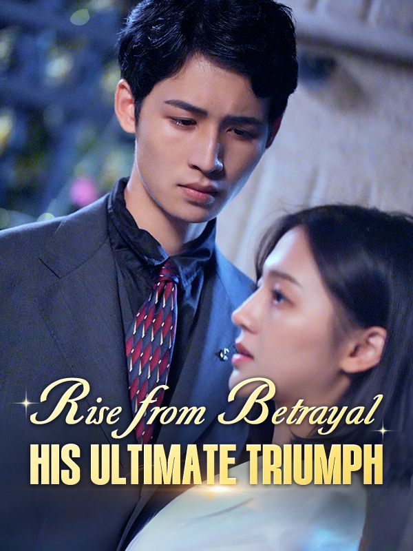 Rise from Betrayal: His Ultimate Triumph poster