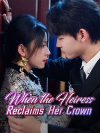 When the Heiress Reclaims Her Crown