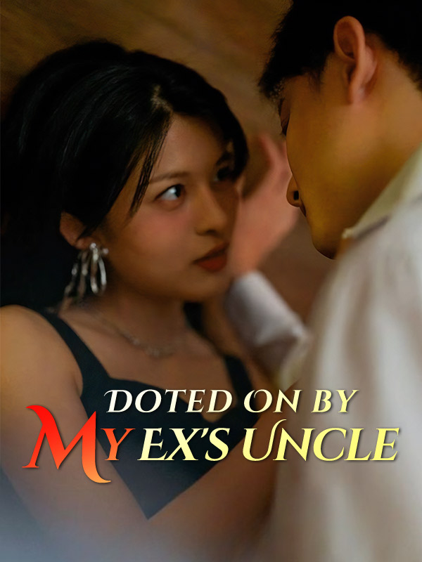 Doted On by My Ex's Uncle poster