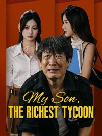 My Son, The Richest Tycoon (DUBBED)