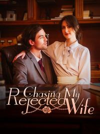 Chasing My Rejected Wife