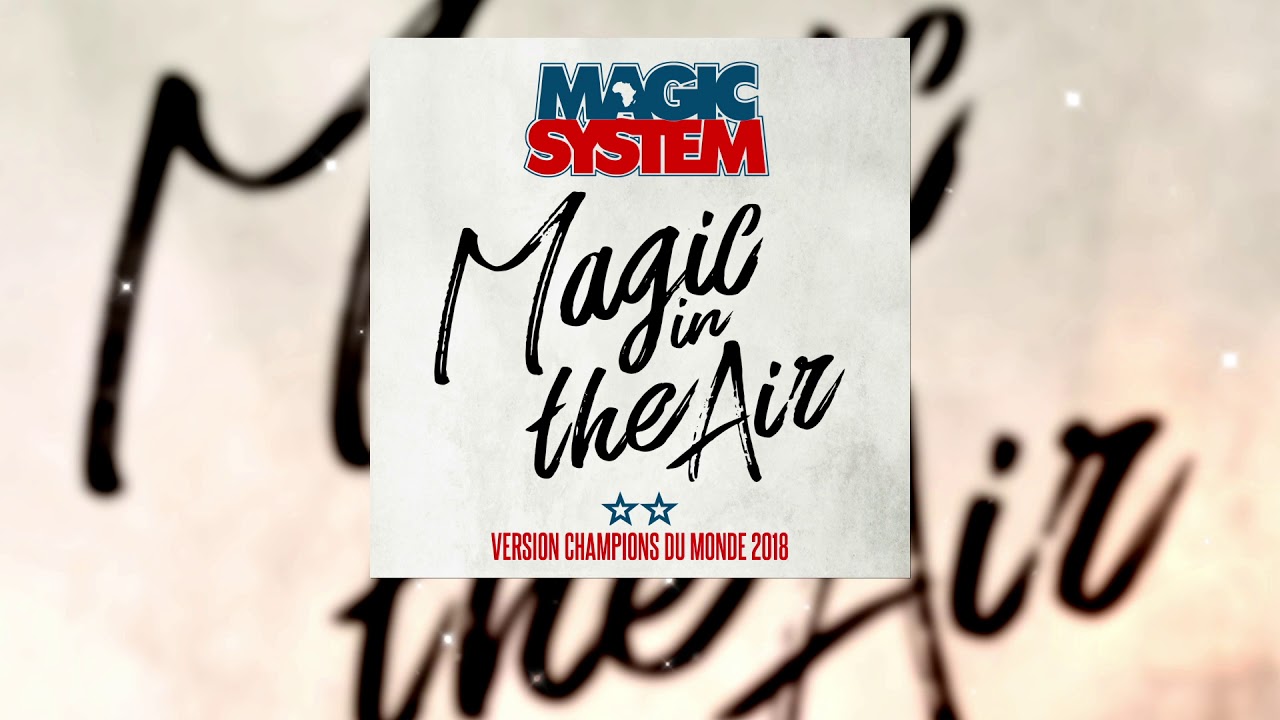 Magic System - Magic In The Air (feat Ahmed Chawki) Version Champions du Monde 2018 ⭐⭐ background