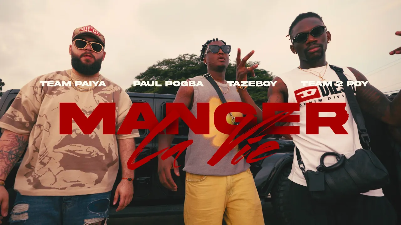 Team Paiya - Manger la vie ft Paul Pogba, Tazboy, Team2Poy (clip officiel)