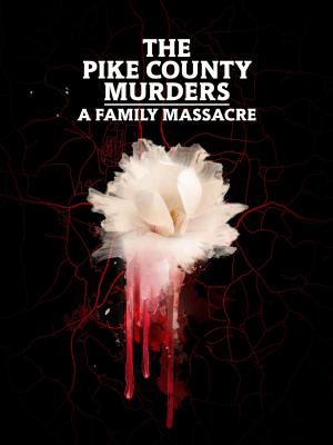 The Pike County Murders: A Family Massacre [ترجمة عربية]