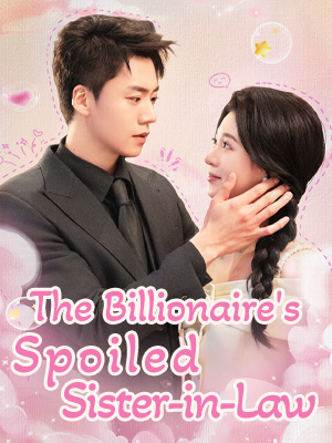 The Billionaire's Spoiled Sister-in-Law poster