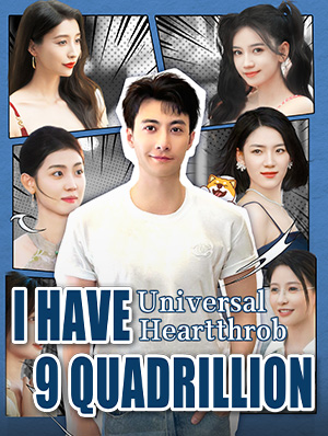Universal Heartthrob：I Have 9 Quadrillion poster