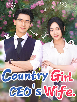 Country Girl，CEO’s Wife.（Dubbed） — blurred background