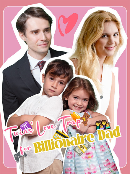 Twins' Love Trap for Billionaire Dad