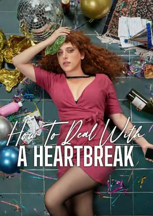 How to Deal with a Heartbreak [Version française]