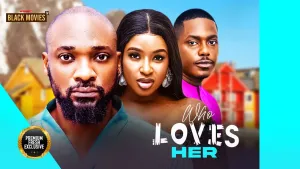 WHO LOVES HER ( CHINONSO ARUBAYI, TIMINI EGBUSON, DEZA THE GREAT ) Latest Nigerian Movie 2025