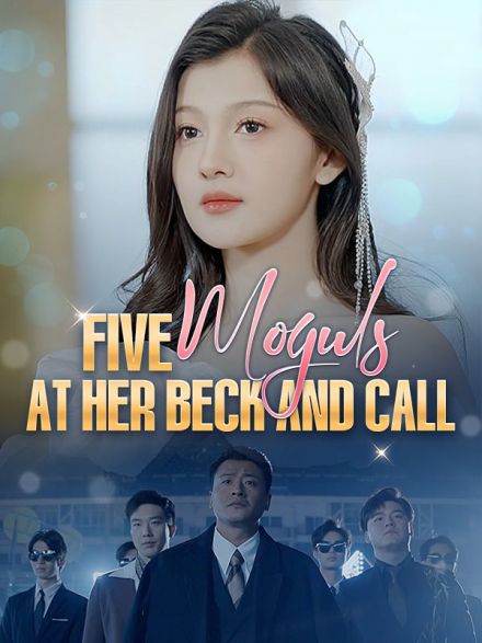 Five Moguls at Her Beck and Call