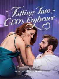 Falling Into Ceo's Embrace