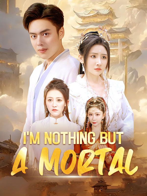 I'm Nothing but a Mortal poster