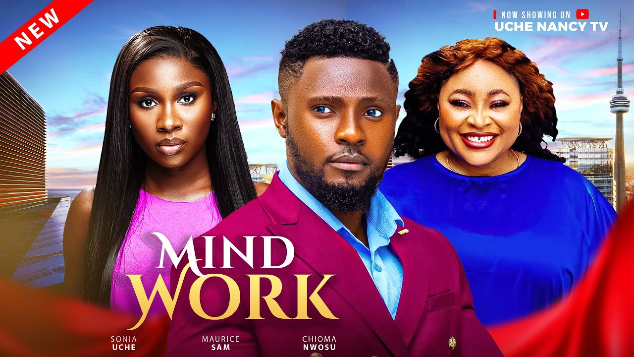 MIND WORK - Maurice Sam, Sonia Uche, Chioma Nwosu Latest 2025 Nollywood Full Movie