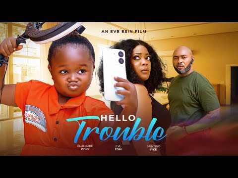 HELLO TROUBLE  [ New Movie] EBUBE OBIO, EVE ESIN nollywood new movies 2025