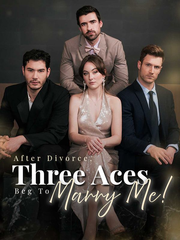 After Divorce, Three Aces Beg to Marry Me poster