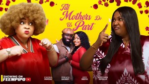 TILL MOTHERS DO US PART - Nigerian movie 2025 Latest full movies