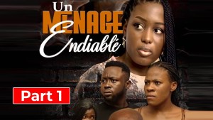 MENAGE ENDIABLE (Film Africain) - Partie 1 [Version française]